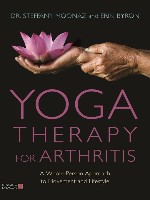 Title details for Yoga Therapy for Arthritis by Dr Steffany Moonaz - Available